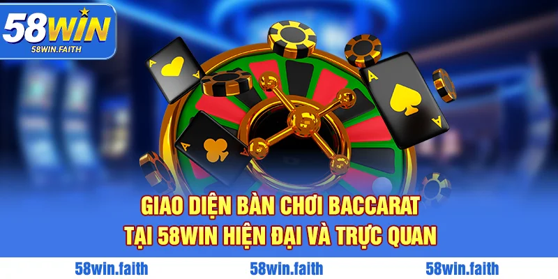 Giao diện bàn chơi Baccarat tại 58WIN hiện đại và trực quan