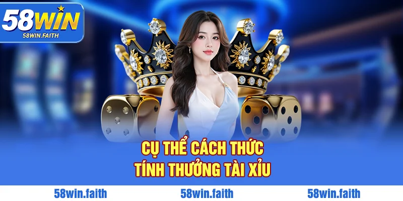 Cụ thể cách thức tính thưởng tài xỉu
