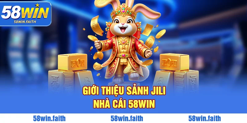 Giới thiệu sảnh Jili nhà cái 58win