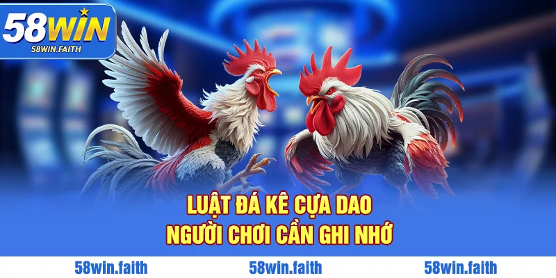 Luật đá kê cựa dao hội viên cần ghi nhớ
