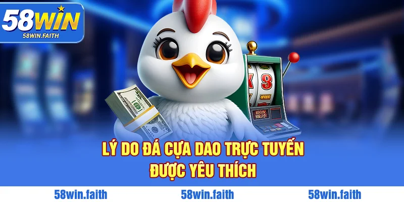 Lý do đá cựa dao trực tuyến được yêu thích