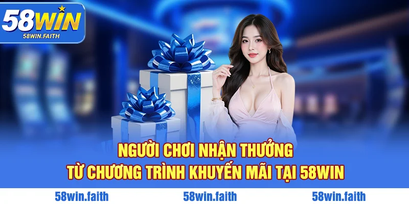 Người chơi nhận thưởng từ chương trình khuyến mãi tại 58WIN