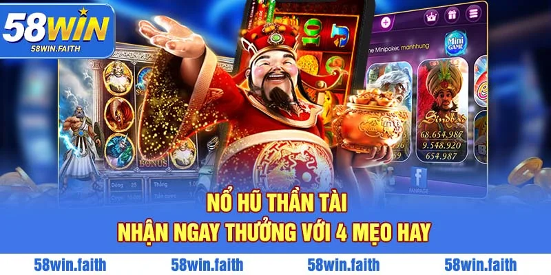 Nổ Hũ Thần Tài Nhận Ngay Thưởng Với 4 Mẹo Hay Từ Cao Thủ