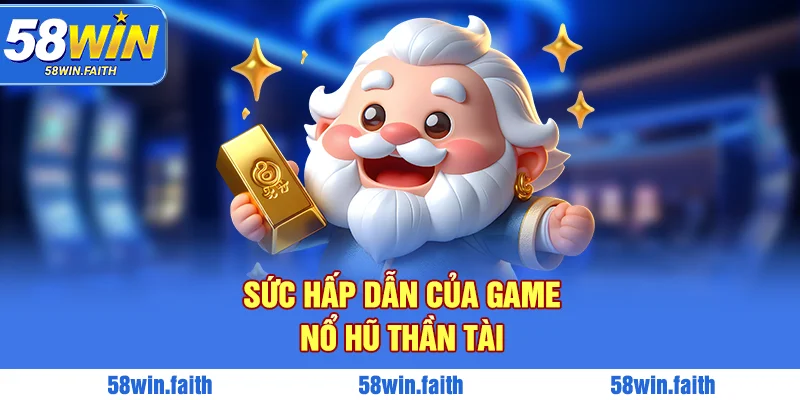 Độ ưa chuộng nổi bật của sân chơi nổ hũ thần tài