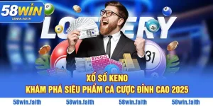Xổ Số Keno - Khám Phá Siêu Phẩm Cá Cược Đỉnh Cao 2025